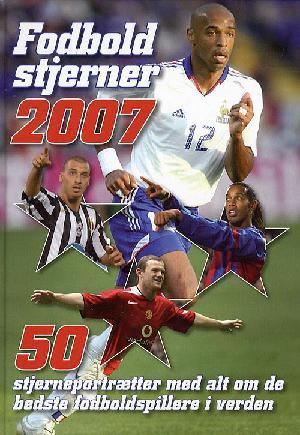 Fodboldstjerner : ... stjerneportrætter med de bedste fodboldspillere i verden. Årgang 2007