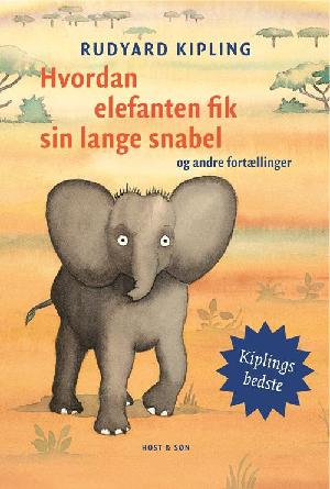 Hvordan elefanten fik sin lange snabel og andre fortællinger