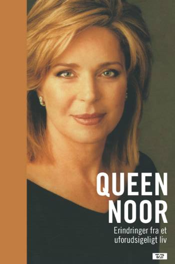 Queen Noor : erindringer fra et uforudsigeligt liv