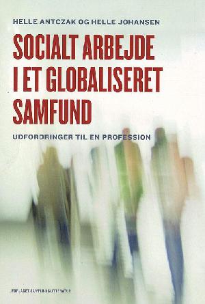 Socialt arbejde i et globaliseret samfund : udfordringer til en profession