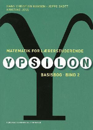 Matematik for lærerstuderende : ypsilon : basisbog. Bind 2