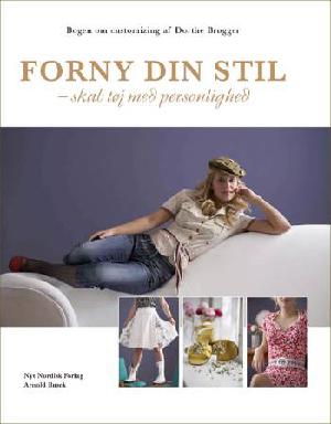 Forny din stil : skab tøj med personlighed : bogen om customizing