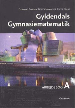 Gyldendals gymnasiematematik : \grundbog A\ -- Arbejdsbog