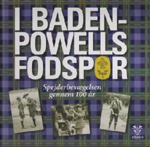 I Baden-Powells fodspor : spejderbevægelsen gennem 100 år