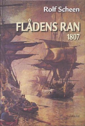 Flådens ran : tabet af den dansk-norske flåde 1807