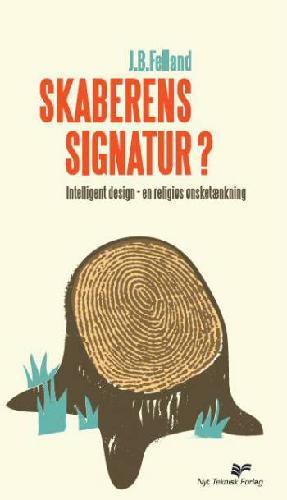 Skaberens signatur? : intelligent design - en religiøs ønsketænkning