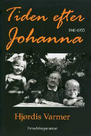 Tiden efter Johanna : erindringsroman : 1940-1955