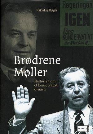 Brødrene Møller : historien om et konservativt dynasti