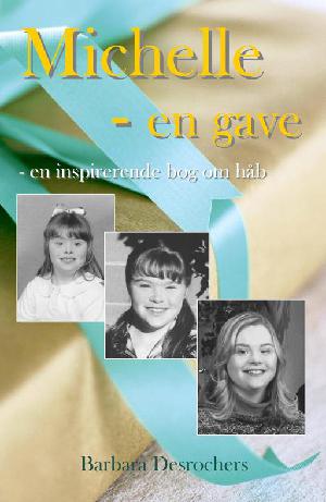 Michelle - en gave : en inspirerende bog om håb