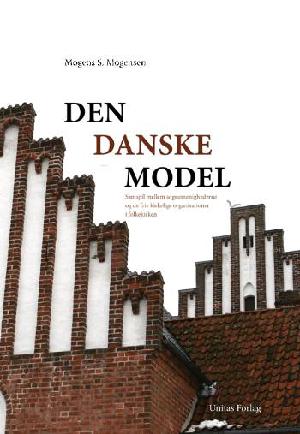 Den danske model : samspil mellem sognemenighederne og de frie kirkelige organisationer i folkekirken