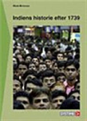 Indien - fra britisk koloni til verdens største demokrati : Indiens historie efter 1739