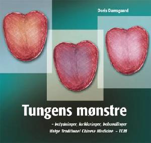 Tungens mønstre : betydninger, forklaringer, behandlinger ifølge traditionel Chinese medicine - TCM