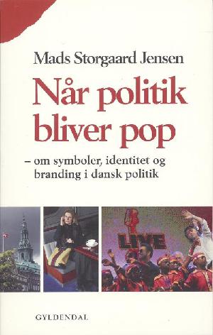 Når politik bliver pop : om symboler, identitet og branding i dansk politik