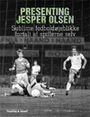 Presenting Jesper Olsen : sublime fodboldøjeblikke fortalt af spillerne selv