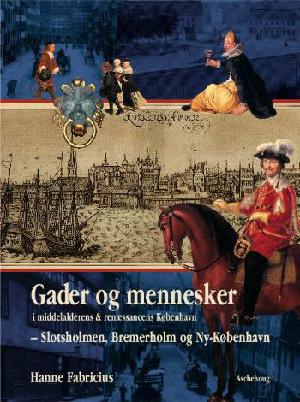 Gader og mennesker i middelalderens & renæssancens København. Bind 2 : Slotsholmen, Bremerhom og Ny-København