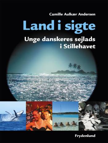 Land i sigte : unge danskeres sejlads i Stillehavet