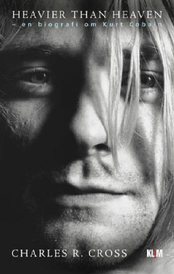 Heavier than heaven : en biografi om Kurt Cobain