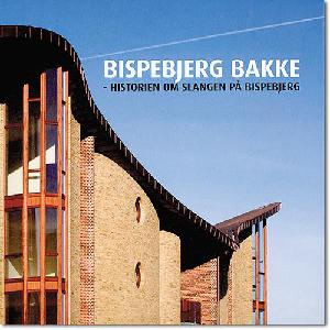 Bispebjerg Bakke : historien om Slangen på Bispebjerg