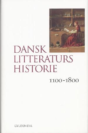 Dansk litteraturs historie. Bind 1 : 1100-1800