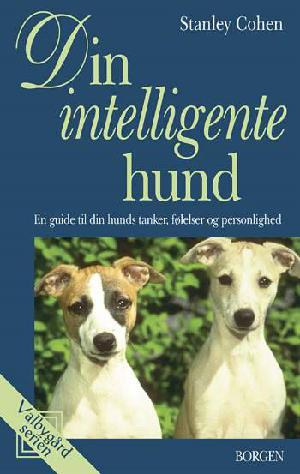 Din intelligente hund : en guide til din hunds tanker, følelser og personlighed
