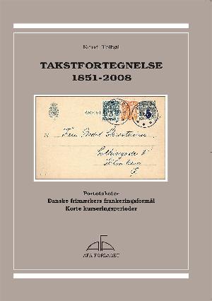 Takstfortegnelse 1851-2008 : portotakster : danske frimærkers frankeringsformål : korte kurseringsperioder