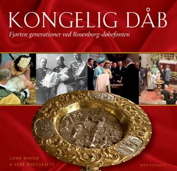 Kongelig dåb : fjorten generationer ved Rosenborg-døbefonten