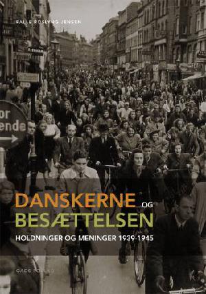 Danskerne og besættelsen : holdninger og meninger 1939-1945