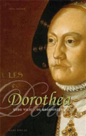Dorothea : Guds vilje - og dronningens