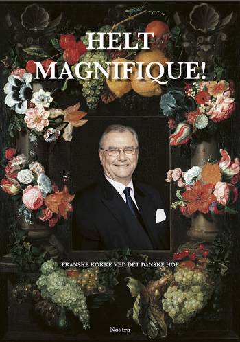 Helt magnifique! : franske kokke ved det danske hof