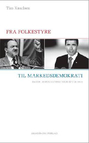 Fra folkestyre til markedsdemokrati : dansk demokratihistorie efter 1973
