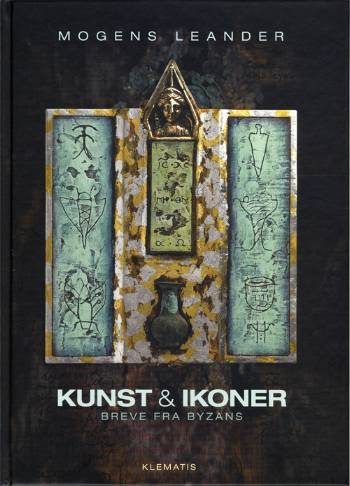 Kunst & ikoner : breve fra Byzans : The New Icon School of Denmark