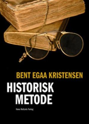 Historisk metode : en indføring i historieforskningens grundlæggende principper