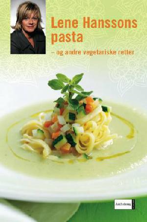 Lene Hanssons pasta og andre vegetariske retter
