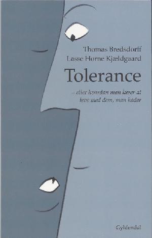 Tolerance : eller hvordan man lærer at leve med dem, man hader
