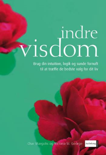 Indre visdom : brug din intuition, logik og sunde fornuft til at træffe de bedste valg i dit liv
