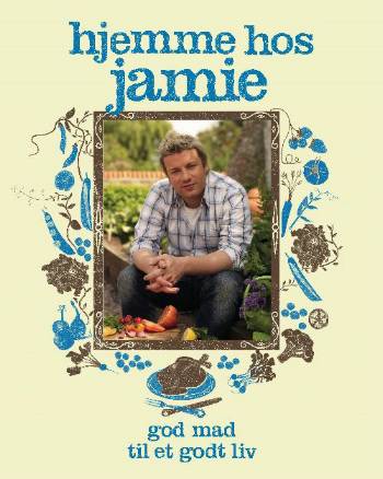 Hjemme hos Jamie : et godt liv med god mad