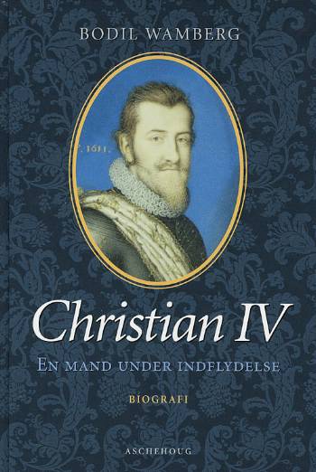 Christian IV - en mand under indflydelse