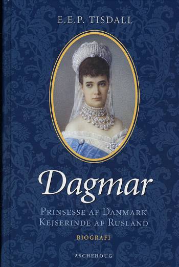 Dagmar : prinsesse af Danmark : kejserinde af Rusland
