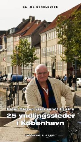 Peter Olesen viser rundt til sine 25 yndlingssteder i København : gå- og cykelguide