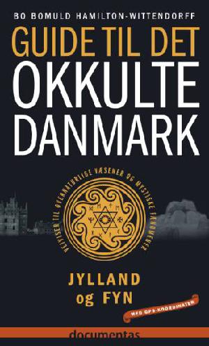Guide til det okkulte Danmark : vejviser til overnaturlige væsener og mystiske fænomener. Bind 2 : Jylland og Fyn