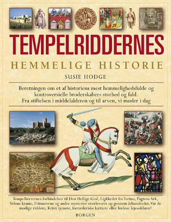 Tempelriddernes hemmelige historie : sandheden om den hemmelighedsfulde orden og de mange legender om tempelherrerne