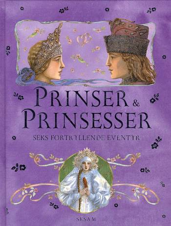 Prinser & prinsesser : seks fortryllende eventyr