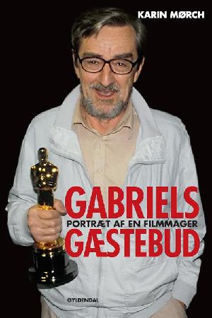 Gabriels gæstebud : portræt af en filmmager