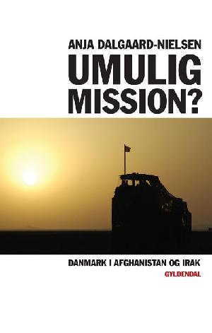 Umulig mission? : Danmark i Afghanistan og Irak