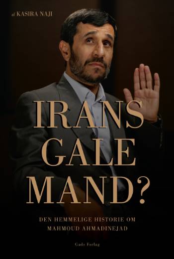 Irans skarpe sværd : Ahmadinejad : Vestens udfordrer