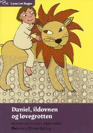 Daniel, ildovnen og løvegrotten : en bibelhistorie