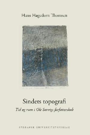 Sindets topografi : tid og rum i Ole Sarvigs forfatterskab