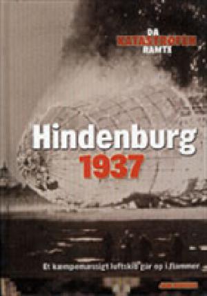 Hindenburg - 1937 : et kæmpemæssigt luftskib går op i flammer