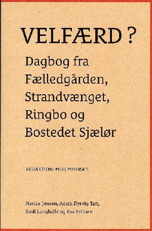 Velfærd? : dagbog fra Fælledgården, Strandvænget, Ringbo og Bostedet Sjælør