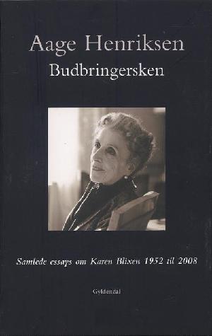 Budbringersken : samlede essays om Karen Blixen 1952 til 2008